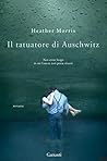 Il tatuatore di Auschwitz by Heather   Morris