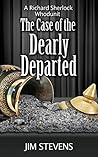 The Case of the Dearly Departed: A Deadly Funny Private Detective Mystery (A Richard Sherlock Whodunit Book 7)