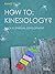 HOW TO: Kinesiology? Book 8...