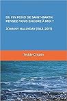 « DU FIN FOND DE SAINT-BARTH, PENSEZ-VOUS ENCORE À MOI ? » JOHNNY HALLYDAY (1943-2017)