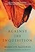 Against the Inquisition by Marcos Aguinis Against the Inquisition by Marcos Aguinis