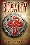 Blood and Royalty (The Dragoneers Saga, #6) Blood and Royalty (The Dragoneers Saga, #6)