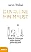 Der kleine Minimalist: Praktische Erfahrungen für ein befreites, glückliches Leben (German Edition)