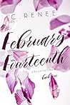 February Fourteenth by C. Renee
