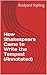 How Shakespeare Came to Write the Tempest (Annotated)