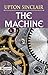 The Machine: Upton Sinclair's Intriguing Tale of Innovation and Consequences