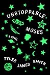 Unstoppable Moses by Tyler James Smith