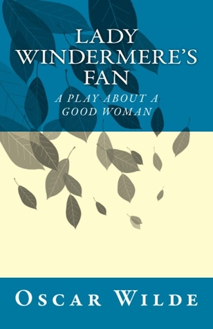 Lady Windermere's Fan: A Play