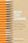 Never Stop Learning by Bradley R. Staats