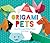 Origami Pets: Easy & Fun Paper-Folding Projects: Easy & Fun Paper-Folding Projects (Super Simple Origami)