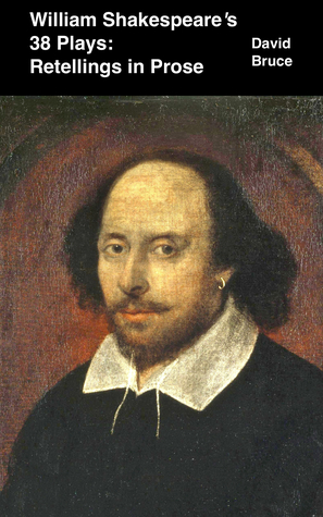 William Shakespeare’s 38 Plays: Retellings in Prose