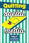 Quitting Social Media: The Social Media Cleanse Guide Quitting Social Media: The Social Media Cleanse Guide