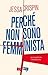 Perché non sono femminista Un manifesto femminista by Jessa Crispin