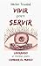Vivir para Servir: Liderand...