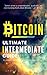 Bitcoin: Ultimate Intermediate’s Guide to Understand, Learn, and Invest in Bitcoin
