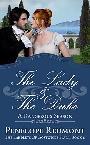 The Lady And The Duke: A Dangerous Season (The Eardleys Of Gostwicke Hall Book 2)