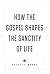 How the Gospel Shapes the S...