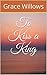 To Kiss a King