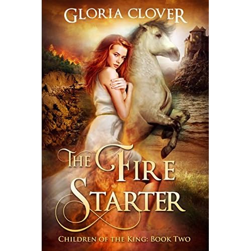 The Fire Starter Children Of The King 2 By Gloria Clover