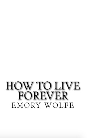 How to Live Forever