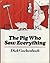 The Pig Who Saw Everything by Dick Gackenbach
