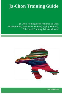 Ja-Chon Training Guide Ja-Chon Training Book Features: Ja-Chon Housetraining, Obedience Training, Agility Training, Behavioral Training, Tricks and More