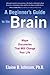 A Beginner's Guide to the Brain by Elaine B. Johnson