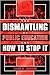 The Dismantling of Public Education and How to Stop It