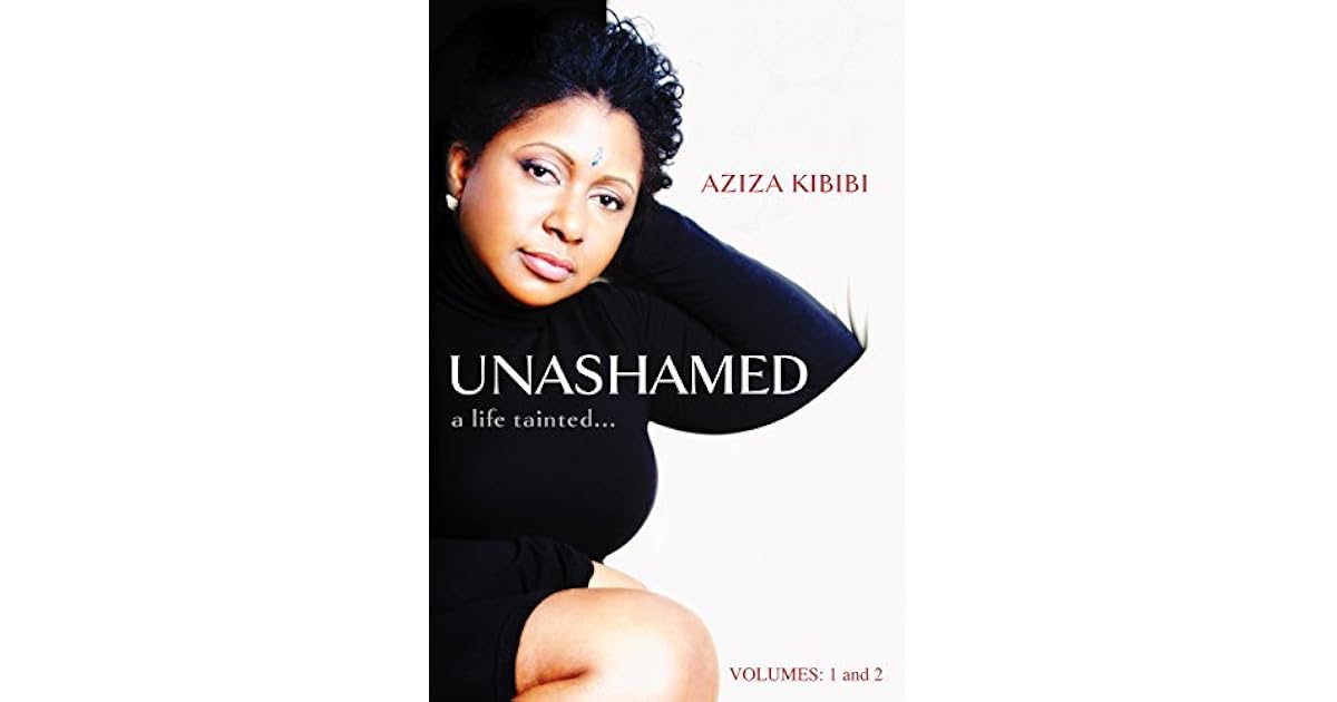 Unashamed A Life Tainted Vol 1 2 By Aziza Kibibi