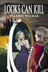 Looks Can Kill by Valerie Walker