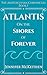 Atlantis On the Shores of Forever (Atlantis The Antediluvian Chronicles, #1) by Jennifer McKeithen
