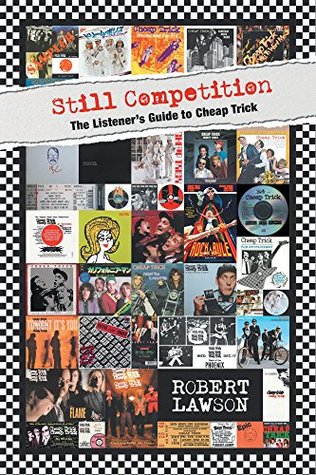 Still Competition: The Listener's Guide to Cheap Trick (Kindle Edition)