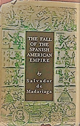 The fall of the Spanish American empire (Hardcover)