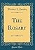 The Rosary (Classic Reprint)