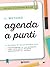 Il metodo agenda a punti: Il sistema rivoluzionario per programmare le tue giornate, fare la lista delle priorità, organizzare gli appunti