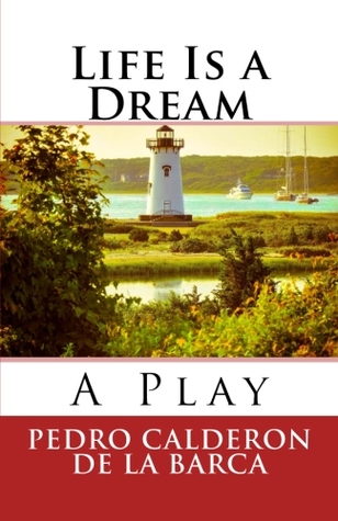 Life Is a Dream: A Play