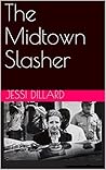 The Midtown Slasher: Stories of True Crime The Midtown Slasher: Stories of True Crime