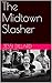 The Midtown Slasher: Stories of True Crime