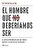 El hombre que no deberíamos...