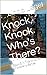 Knock, Knock. Who's There?:...