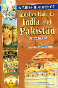 A Brief History Of Muslim Rule In India And Pakistan (711-1707 A.D.)