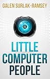 Little Computer People by Galen Surlak-Ramsey