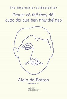 Proust có thể thay đổi cuộc đời của bạn như thế nào