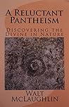 A Reluctant Pantheism by Walt McLaughlin