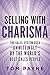 Selling With Charisma: The ...