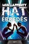 Hat ébredés by Mur Lafferty