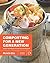 Composting for a New Generation: Latest Techniques for the Bin and Beyond