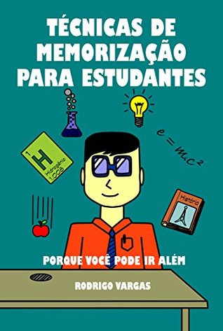 Tecnicas de Memorizacao Para Estudantes: Porque Voce Pode Ir Além