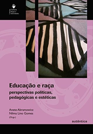 Educação e raça - Perspectivas políticas, pedagógicas e estéticas (Portuguese Edition)