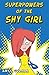 Superpowers of the Shy Girl